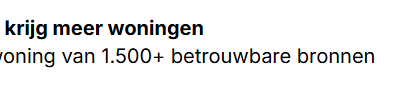 Deels afgesneden tekst met krijg meer woningen en 1.500+ betrouwbare bronnen.